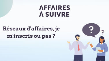 Réseaux d’affaires, je m’inscris ou pas ?