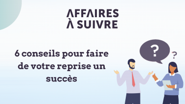 6 conseils pour faire de votre reprise un succès